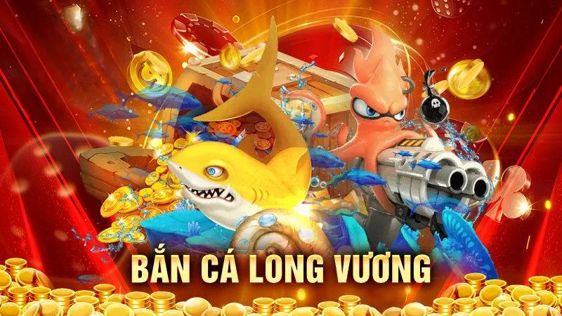 Bắn Cá Long Vương