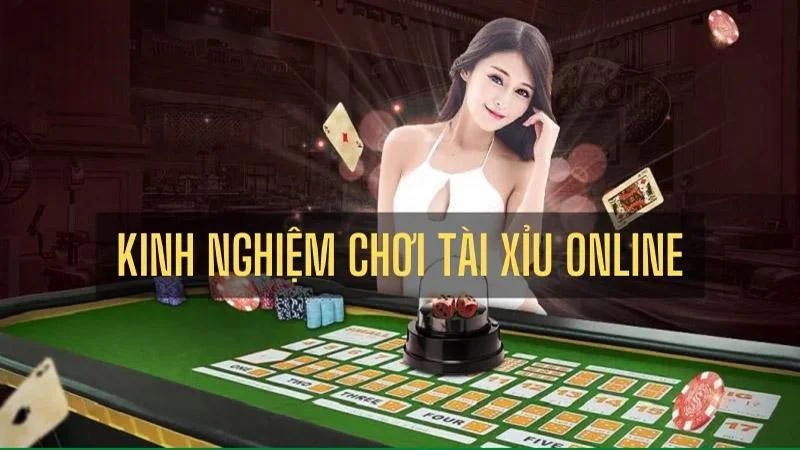 Một số kinh nghiệm chơi Tài Xỉu không thể bỏ lỡ